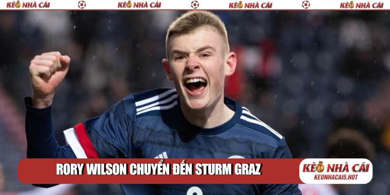 Rory Wilson chuyển đến Sturm Graz: Bước ngoặt lớn 2026